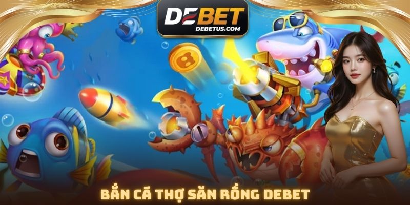 Bắn Cá Thợ Săn Rồng