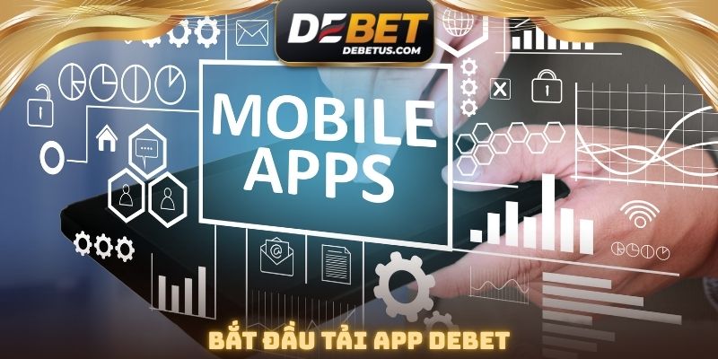 Bắt đầu tải App DEBET