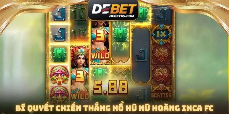 Bí quyết chiến thắng Nổ Hũ Nữ Hoàng Inca FC