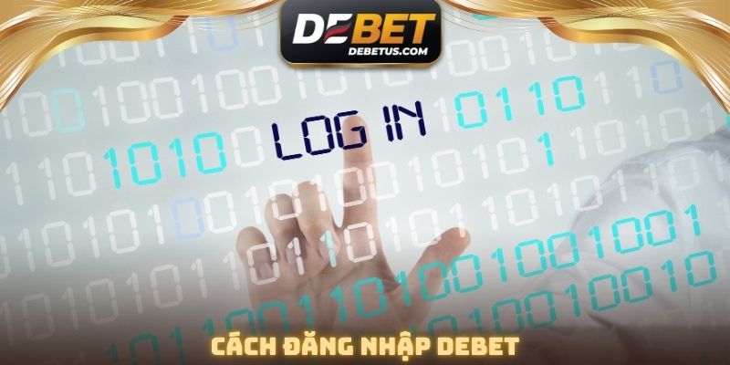 Cách đăng nhập DEBET