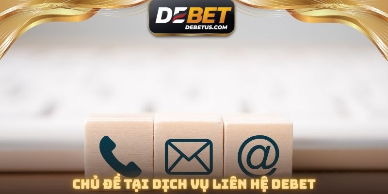 Chủ đề tại dịch vụ liên hệ DEBET