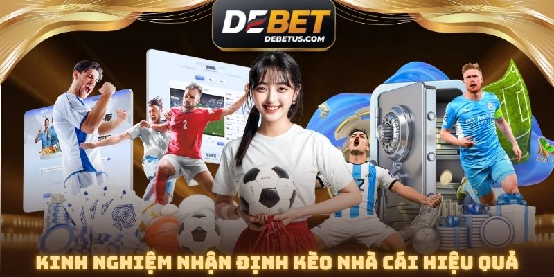Kinh nghiệm chơi kèo nhà cái DEBET hiệu quả cao