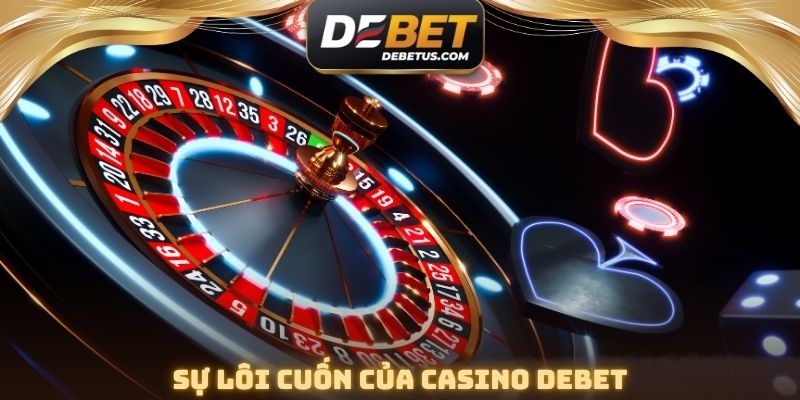 Sự lôi cuốn của Casino DEBET